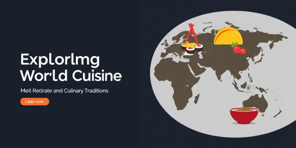 Exploring World Cuisine and Culinary Traditions