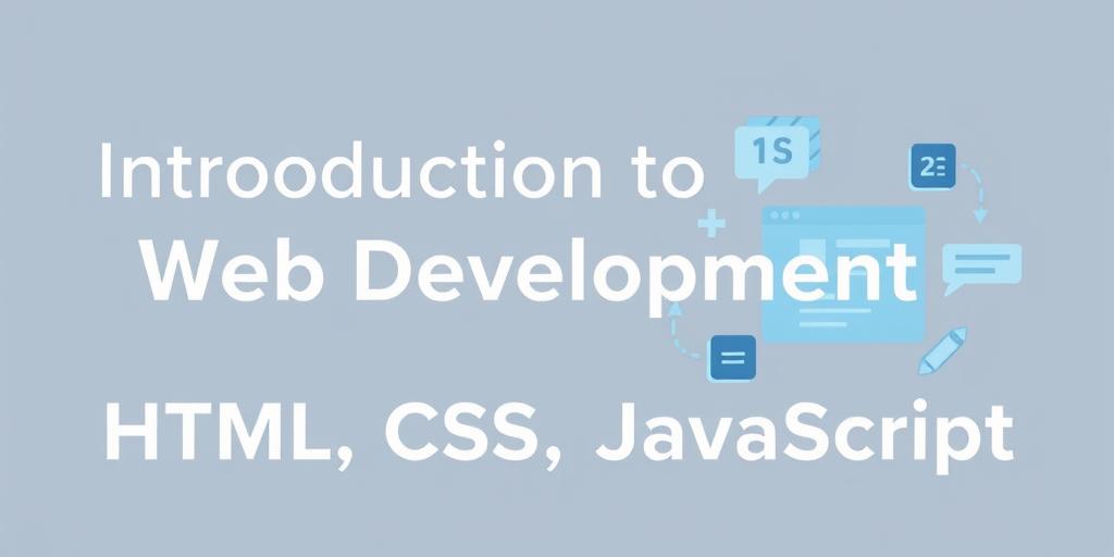 Introduction to Web Development: HTML, CSS, JavaScript